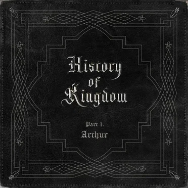 History of Kingdom, Part I: Arthur