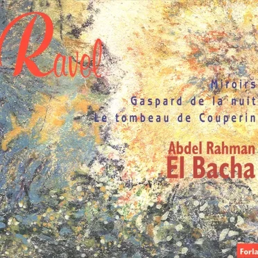 Miroirs / Gaspard de la nuit / Le tombeau de couperin