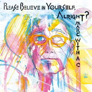 Please Believe In Yourself, Alright? by Marc With A C - album cover