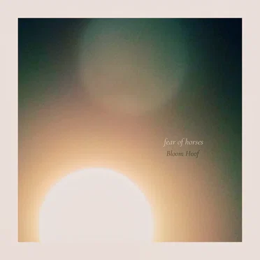 Bloom Hoof by fear of horses - album cover