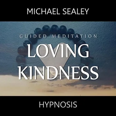 Guided Meditation for Loving Kindness by Michael Sealey - album cover