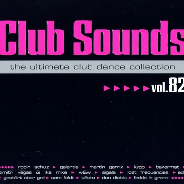 Club Sounds: The Ultimate Club Dance Collection, Vol. 82 by Various Artists - album cover