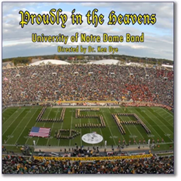 Proudly in the Heavens by University of Notre Dame Marching Band - album cover