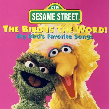 The Bird Is the Word: Big Bird's Favorite Songs