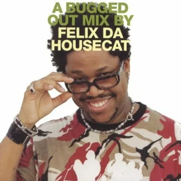 A Bugged Out Mix by Felix da Housecat