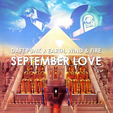 Daft Punk x Earth, Wind & Fire – September Love (2017 remake)