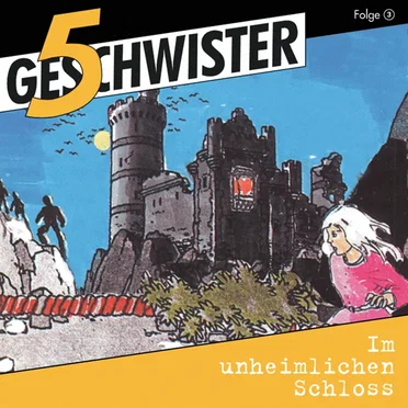 5 Geschwister, Folge 03: Im unheimlichen Schloss by 5 Geschwister - album cover