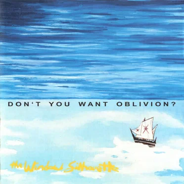 Don't You Want Oblivion?