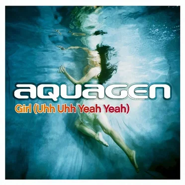 Girl (Uhh Uhh Yeah Yeah) by Aquagen - album cover