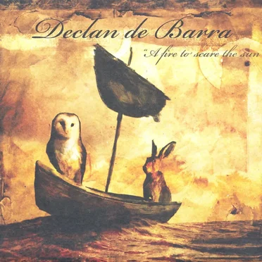 A Fire to Scare the Sun by Declan de Barra - album cover