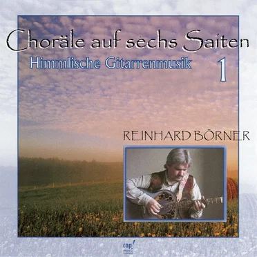 Choräle auf sechs Saiten 1: Himmlische Gitarrenmusik