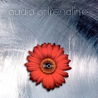 Bloom by Audio Adrenaline - album cover