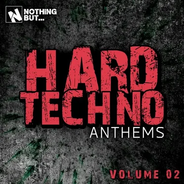 Nothing But… Hard Techno Anthems, Vol. 02 by Various Artists - album cover