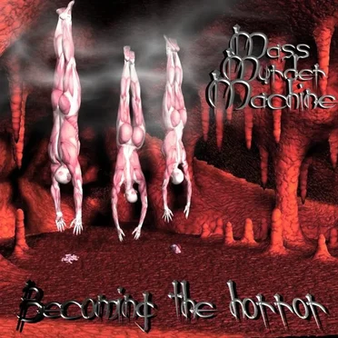Becoming the Horror by Mass Murder Machine - album cover