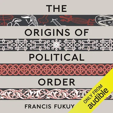 The Origins of Political Order: From Prehuman Times to the French Revolution by Francis Fukuyama - album cover