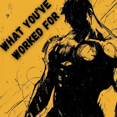 What You've Worked For by Dominik Witka - album cover