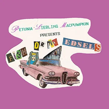 Fish Drive Edsels by Petunia-Liebling MacPumpkin - album cover