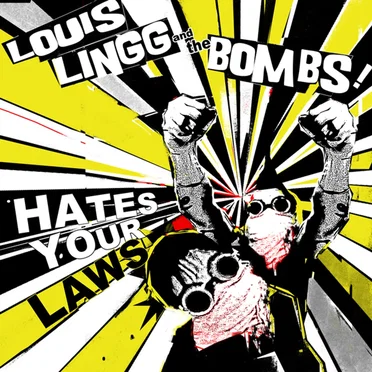 Hates Your Laws by Louis Lingg and the Bombs - album cover