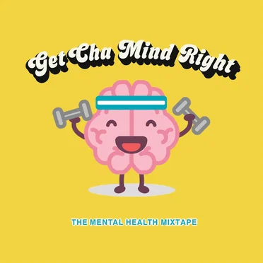 Get Cha Mind Right {The mental health mixtape}
