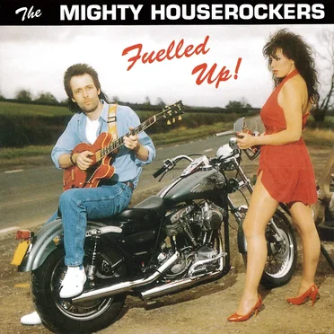 Fuelled Up! by The Mighty Houserockers - album cover