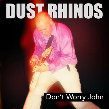 Don't Worry John by Dust Rhinos - album cover