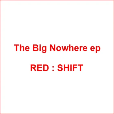 The Big Nowhere ep by Red:Shift - album cover