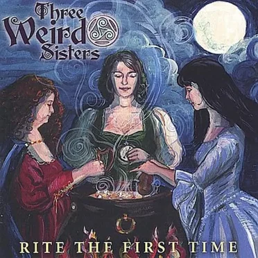 Rite the First Time by Three Weird Sisters - album cover