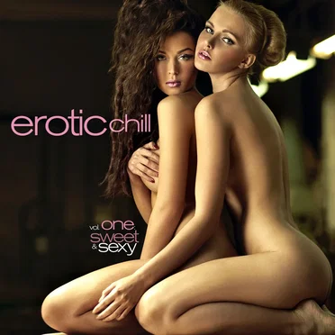 Erotic Chill, Volume 1: Sweet and Sexy by Various Artists - album cover