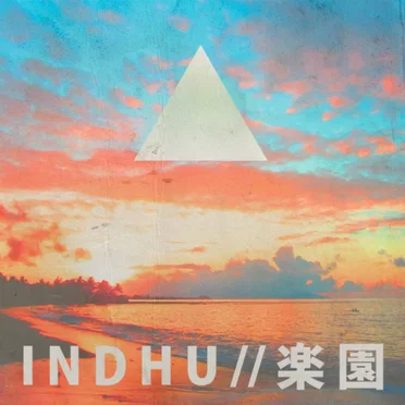 I N D H U // 楽 園