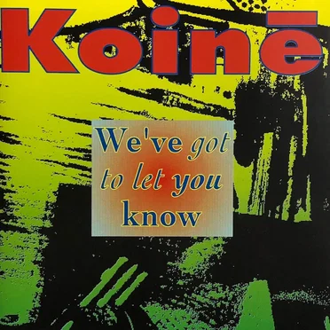 We've Got to Let You Know by Koiné - album cover