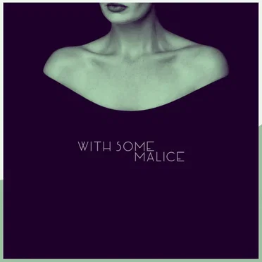 With Some Malice (Deluxe Edition)