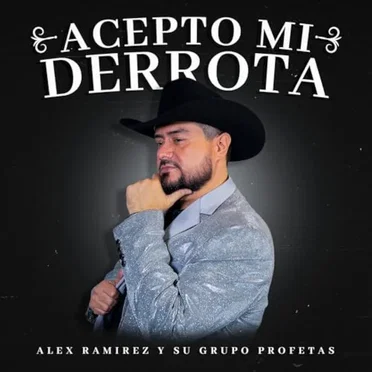 Acepto mi derrota by Alex Ramirez y su Grupo Profetas - album cover