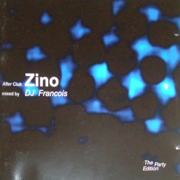 After Club Zino: The Party Edition (Mixed By DJ Francois)