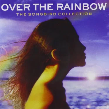 Over the Rainbow: The Songbird Collection by Various Artists - album cover