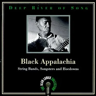 Deep River of Song: Black Appalachia: String Bands, Songsters and Hoedowns by Various Artists - album cover