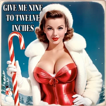 Give Me Nine to Twelve Inches