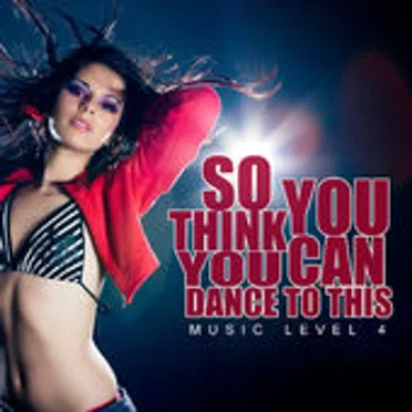 So You Think You Can Dance To This: Music Level 4 by Various Artists - album cover