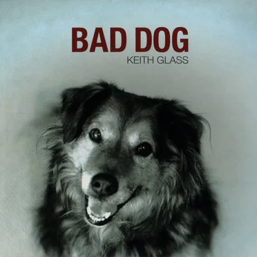 Bad Dog by Keith Glass - album cover