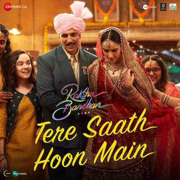 Tere Saath Hoon Main (From "Raksha Bandhan")