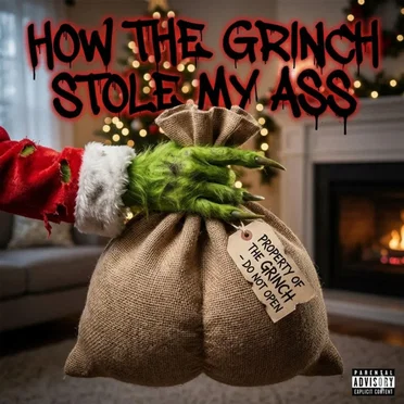 How the Grinch Stole My Ass