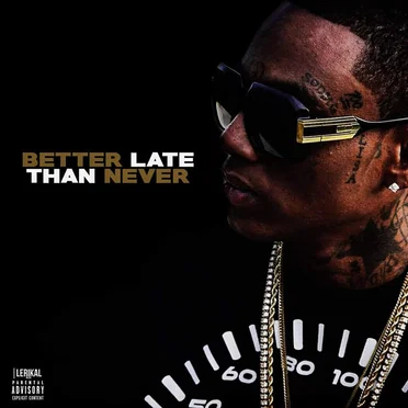 Better Late Than Never by Soulja Boy Tell ’Em - album cover