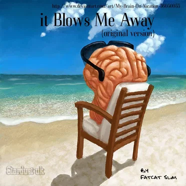 It Blows Me Away (Original Version) by Fatcat Slim - album cover