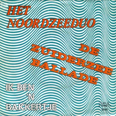 De Zuiderzee ballade / Ik ben ’n bakkertje