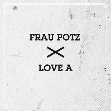 Frau Potz / Love A