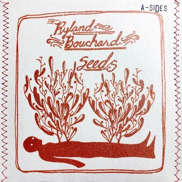 Seeds (A-Sides) by Ryland Bouchard - album cover