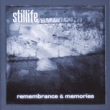 Remembrance & Memories by Stillife - album cover