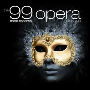The 99 Most Essential Opera Classics by Various Artists - album cover