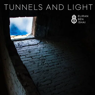 Tunnels and Light by Eliran Ben Ishai - album cover