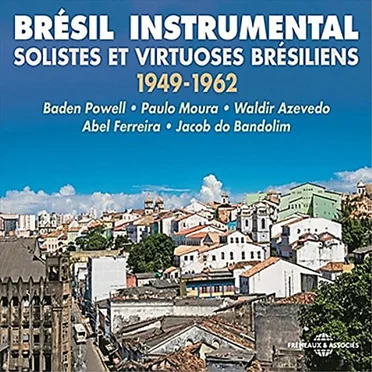 Brésil instrumental: Solistes et virtuoses Brésiliens 1949-1962 by Various Artists - album cover