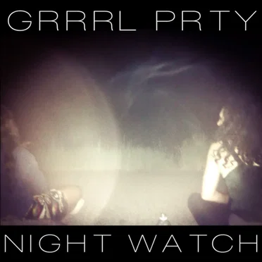 Night Watch by GRRRL PRTY - album cover